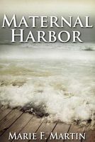 Cover of Maternal Harbor by Marie F. Martin