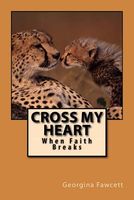 Cover of Cross My Heart by Georgina Fawcett
