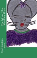 Cover of The Mouse That Wouldn't Share by Cindy Grantham Brown