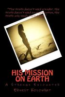 Cover of His Mission on Earth by Ernest Kolowrat