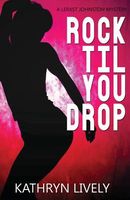 Cover of Rock Til You Drop by Kathryn Lively