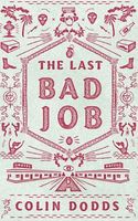 The Last Bad Job