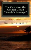 Cover of The Castle on the Golden Cloud - Xanda's Revenge by Jimi Iannizzotto