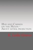 Cover of Max and Carmen on the Moon by K. Leslie Graves
