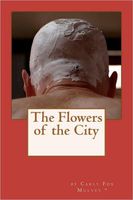 Cover of The Flowers of the City by Carly Fox Mulvey