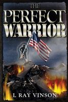 Cover of The Perfect Warrior by L. Ray Vinson