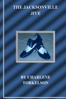 Cover of The Jacksonville Jive by Charlene Torkelson