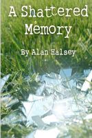 Cover of A Shattered Memory by Alan Halsey