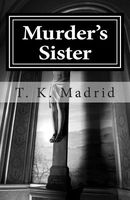 Cover of Murder's Sister by T.K. Madrid