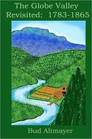 Cover of The Globe Valley Revisted: 1783-1865 by Bud Altmayer