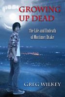 Cover of Growing Up Dead by Greg Wilkey