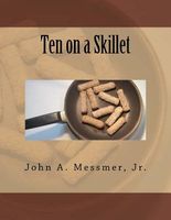 Cover of Ten on a Skillet by John A. Messmer Jr.
