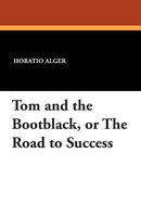 Tom, The Bootblack; Or, The Road To Success