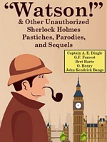 Cover of Watson! And Other Unauthorized Sherlock Holmes Pastiches, Parodies, and Sequels by A.E. Dingle
