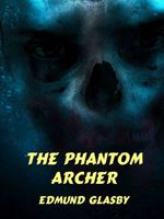 Cover of The Phantom Archer by Edmund Glasby