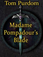 Cover of Madame Pompadour's Blade by Tom Purdom