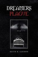 Cover of Dreamers Plague by Keith B. Gaydon
