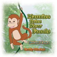 Cover of Maurice Tries New Foods by Brian Zana