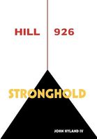 Cover of Hill 926: Stronghold by John Hyland IV