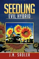 Cover of Seedling: Evil Hybrid by J.N. Sadler