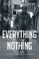 Cover of Everything Means Nothing to Me by David M. Carew
