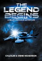 Cover of The Legend Begins: A Beary Maxumus Adventure by Charles Nickerson; Irene Nickerson
