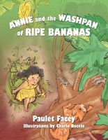 Cover of Annie and the Washpan of Ripe Bananas by Paulet Facey