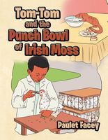 Cover of Tom-Tom and the Punch Bowl of Irish Moss by Paulet Facey