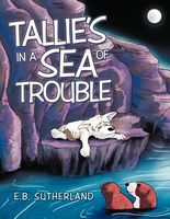 Cover of Tallie's in a Sea of Trouble by E.B. Sutherland
