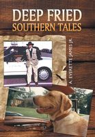 Cover of Deep Fried Southern Tales by A. Everette James Jr.
