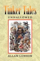 Cover of Tinker Tales Unhallowed by Allan Lowson