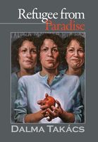 Cover of Refugee from Paradise by Dalma Takacs