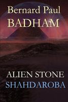 Cover of Shahdaroba - Alien Stone by Bernard Paul Badham