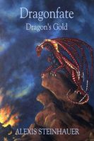 Cover of Dragonfate: Dragon's Gold by Alexis Steinhauer