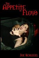 Cover of The Appetite of Floyd by Joe Schlegel