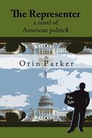 Cover of The Representer, a novel of American politic$ by Orin Parker