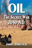 Cover of OIL, The Secret War, 2040 A.D. by James F. Babcock