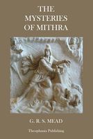 Cover of The Mysteries of Mithra by G.R.S. Mead