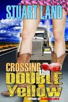 Cover of Crossing the Double Yellow by Stuart Land