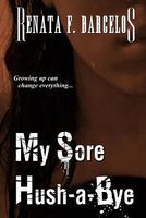 Cover of My Sore Hush-A-Bye by Renata F. Barcelos