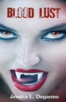 Cover of Blood Lust by Jessica L. Degarmo