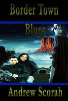 Cover of Border Town Blues by Andrew Scorah