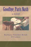 Cover of Goodbye, Paris Nash by Barbara Fletcher-Brink O'Connor