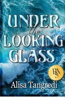 Cover of Under the Looking Glass by Alisa Tangredi