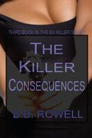 Cover of The Killer Consequences by B.B. Rowell
