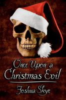 Cover of Once Upon a Christmas Evil by Joshua Skye