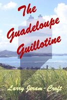 The Guadeloupe Guillotine