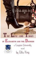 The Life and Times of Elizabeth and the Duchess