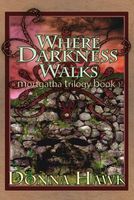 Cover of Where Darkness Walks by Donna Hawk