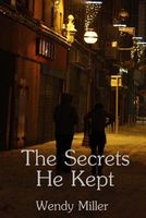 Cover of The Secrets He Kept by Wendy Miller